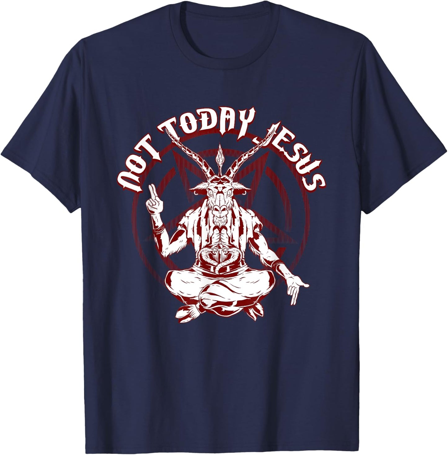 Not Today Jesus Satanist Funny Satan Occult Antichrist T-Shirt - T-Shirt | Navy