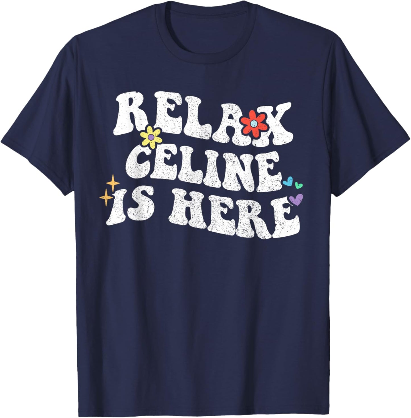 Retro Groovy Relax Celine Is Here Funny Mother's Day Name T-Shirt - T-Shirt | Navy