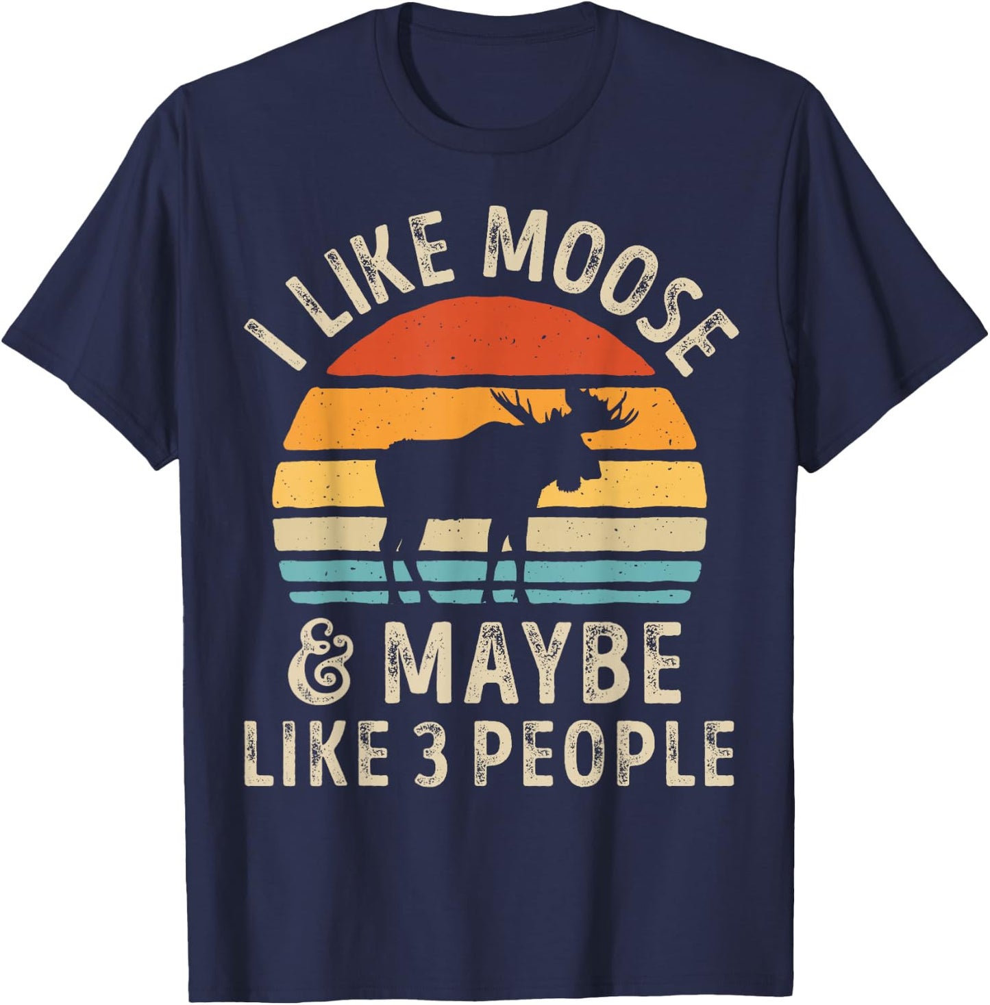 I Like Moose And Maybe Like 3 People Elk Deer Lover Retro T-Shirt - T-Shirt | Navy