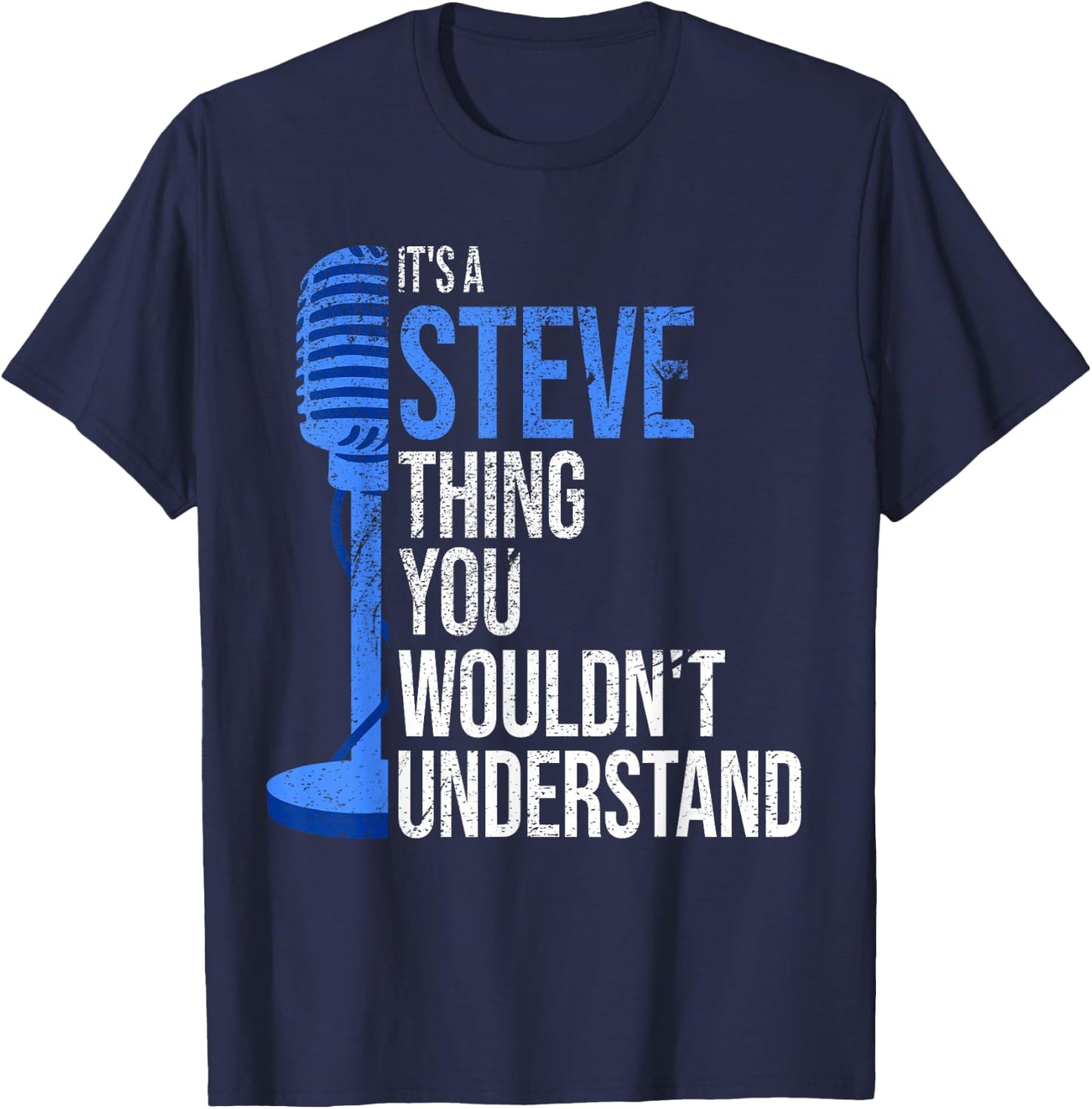 It's a Steve Thing you wouldn't Understand - Funny Steve T-Shirt - T-Shirt | Navy