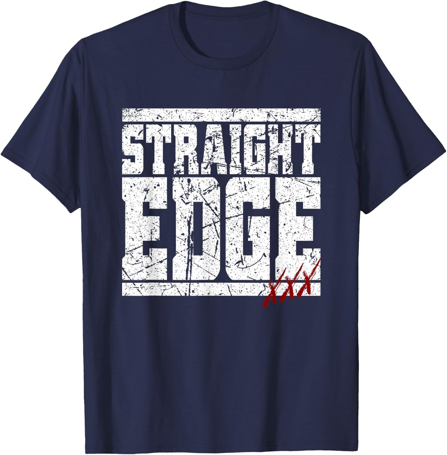 Straight Edge Saying Quote For Straight Edger Lifestyle XXX T-Shirt - T-Shirt | Navy