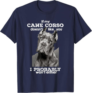 If My Cane Corso Doesn't Like You I Probably Won't Either T-Shirt - T-Shirt | Navy