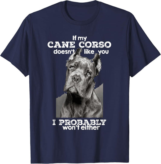If My Cane Corso Doesn't Like You I Probably Won't Either T-Shirt - T-Shirt | Navy