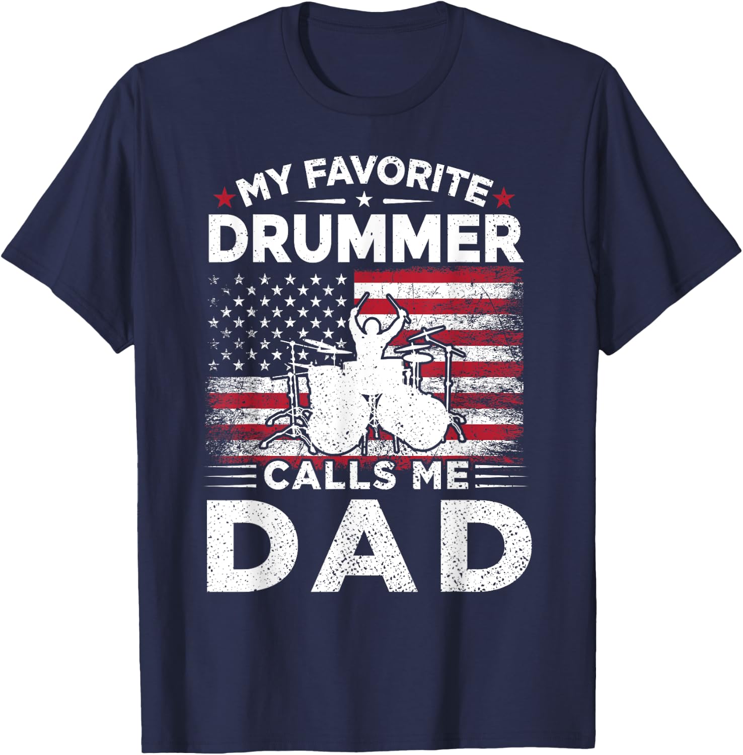 My Favorite Drummer Calls Me Dad USA Flag Drummer Dad Gift Women Men T-Shirt - T-Shirt | Navy