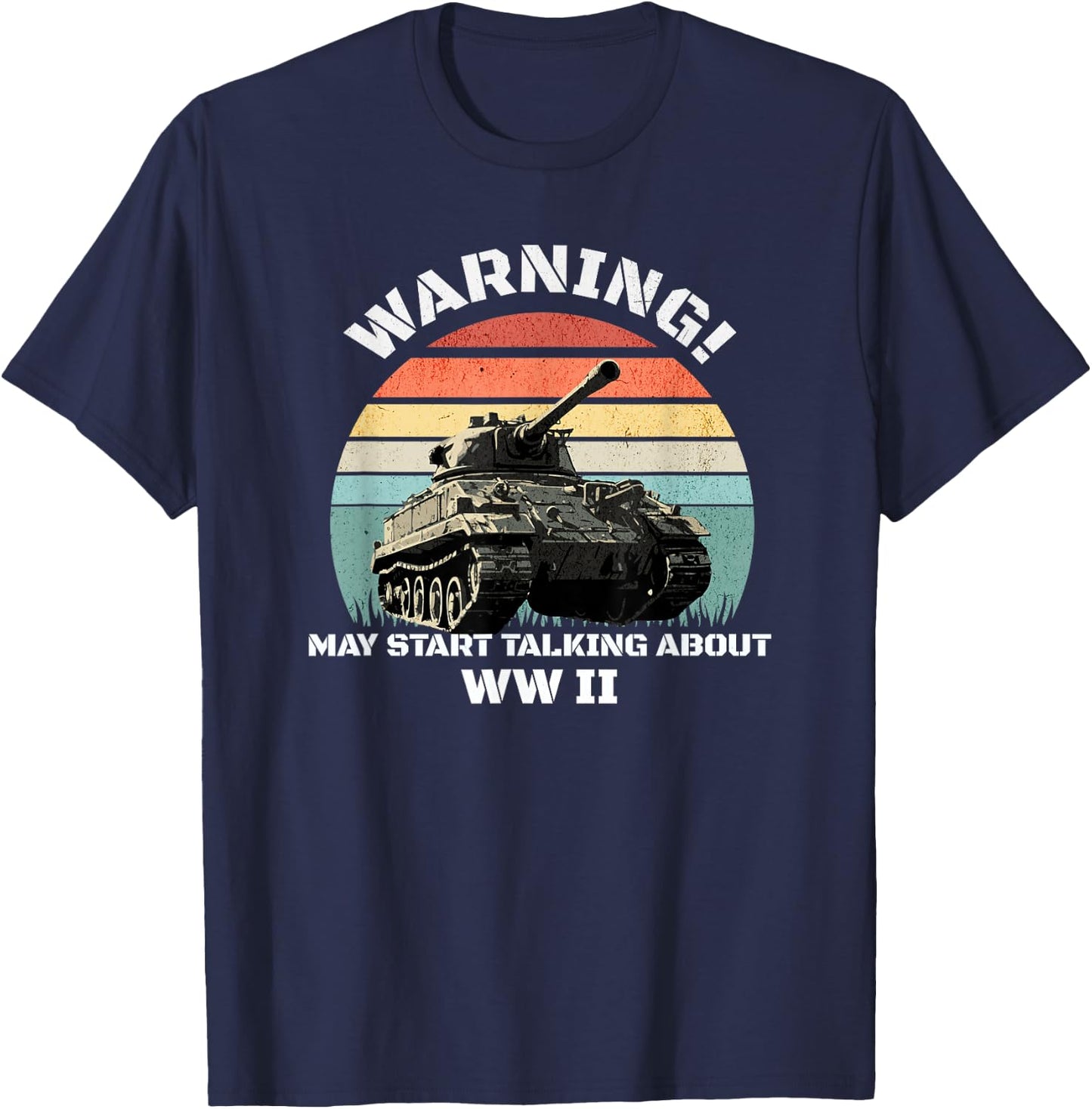 Warning! May Start Talking About World War 2 WWII T-Shirt - T-Shirt | Navy