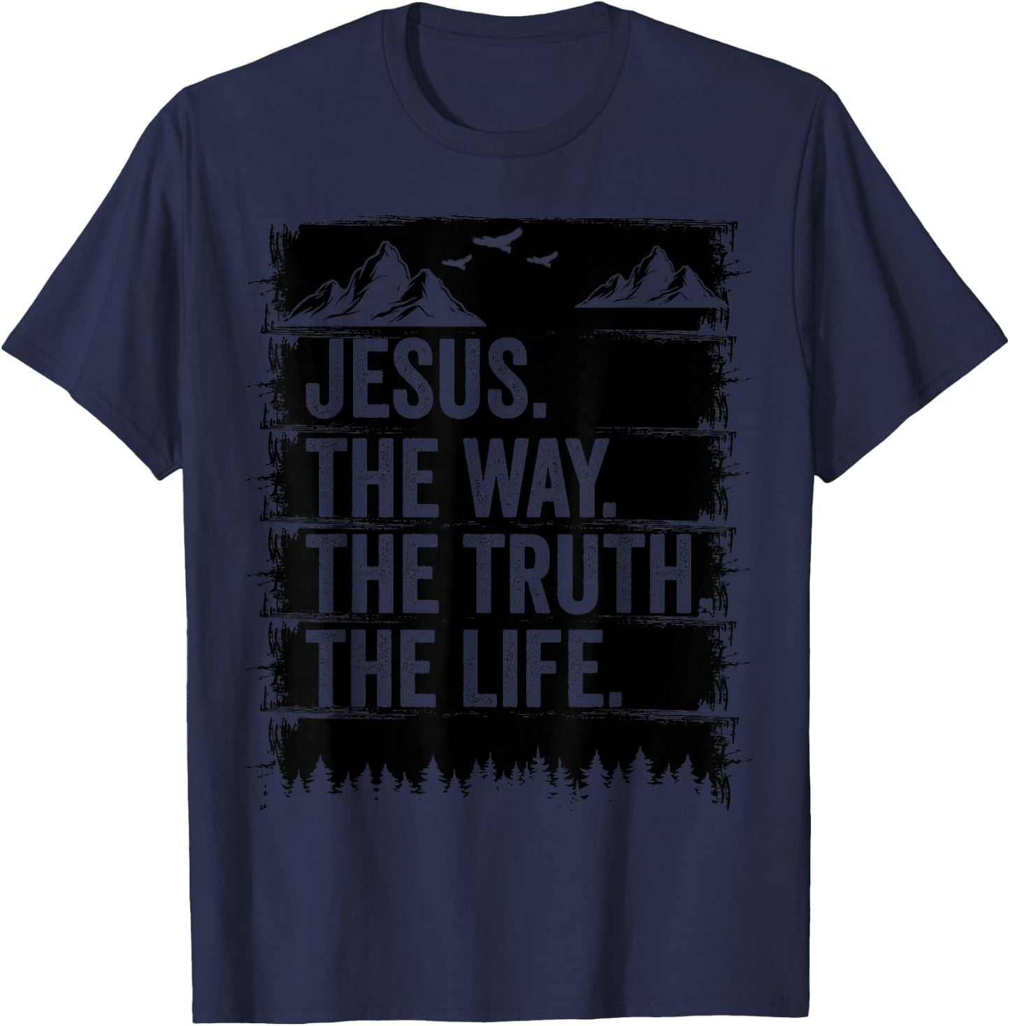 Jesus The Way Truth Life Bible Verse Christian Worship T-Shirt - T-Shirt | Navy