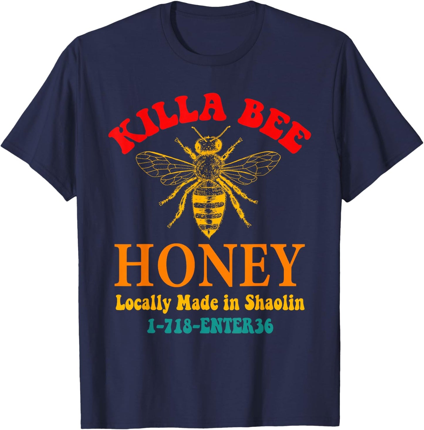 Killa Bee Honey Locally Made in Shaolin 1-718-ENTER36 T-Shirt - T-Shirt | Navy