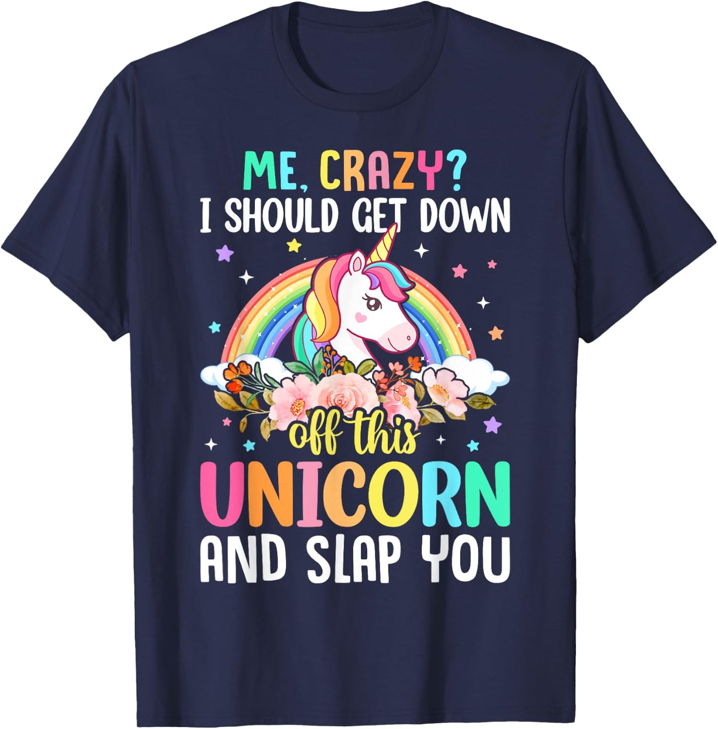 Unicorn Lover - Funny I Should Get Down Off This Unicorn T-Shirt - T-Shirt | Navy