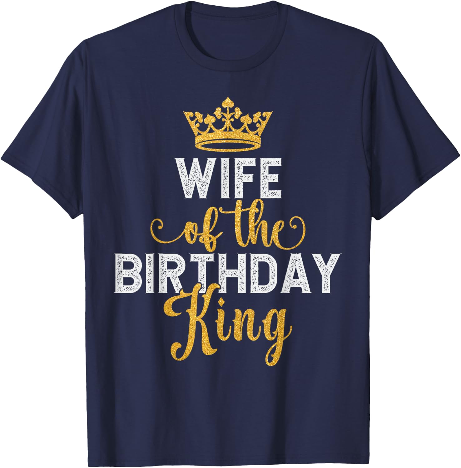 Wife of The Birthday King Couples Matching Husband Birthday T-Shirt - T-Shirt | Navy