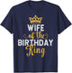 Wife of The Birthday King Couples Matching Husband Birthday T-Shirt - T-Shirt | Navy