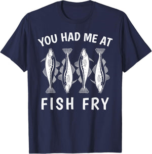 Funny You Had Me At Fish Fry T-Shirt - T-Shirt | Navy