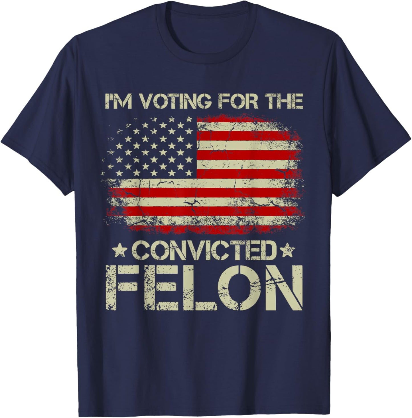 Trump 2024 Convicted Felon - I'm Voting Convicted Felon 2024 T-Shirt - T-Shirt | Navy