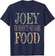 Joey doesn't share food T-Shirt - T-Shirt | Navy