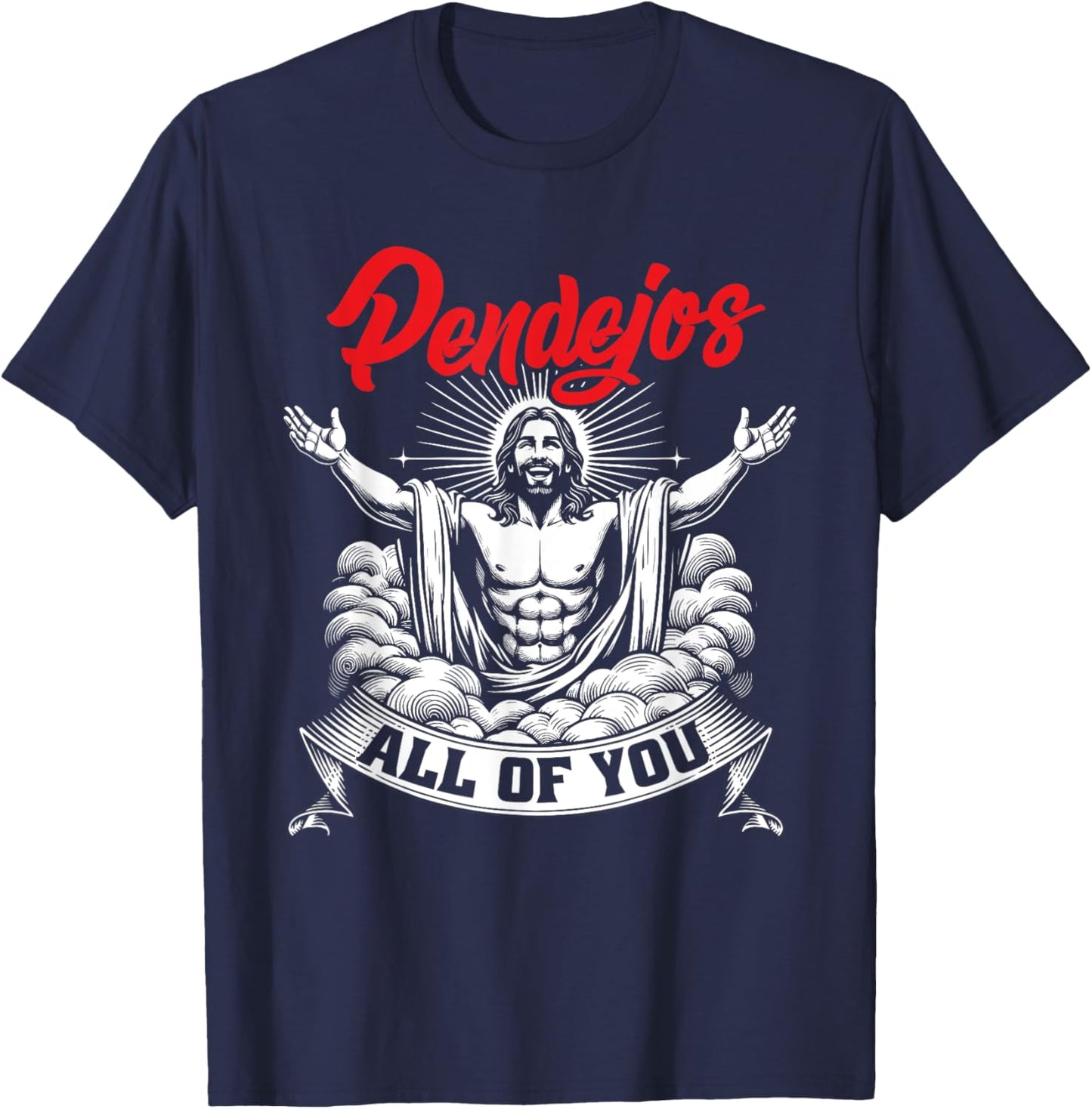 Pendejos All Of You Jesus Christian Joke Spanish Slang T-Shirt - T-Shirt | Navy
