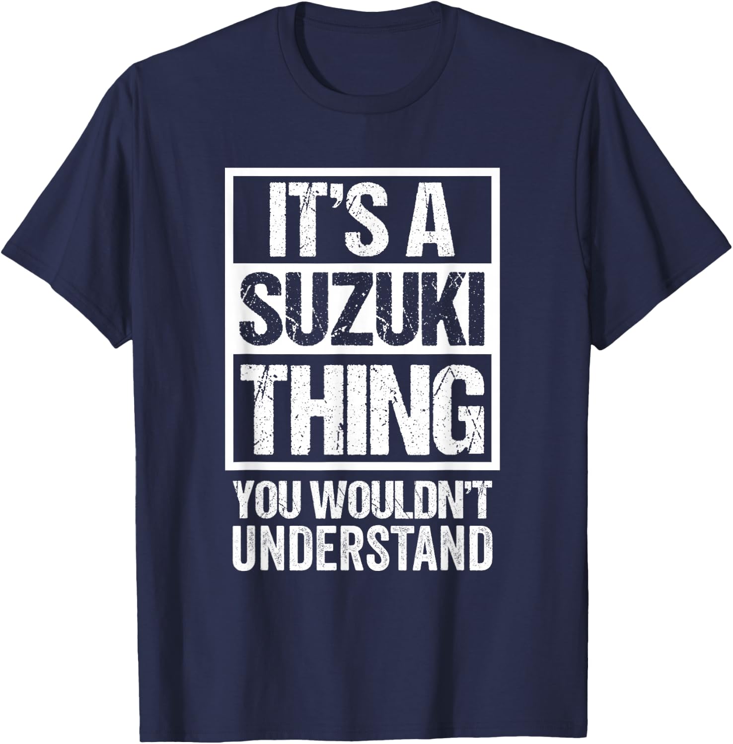 It's A Suzuki Thing You Wouldn't Understand Family Name T-Shirt - T-Shirt | Navy