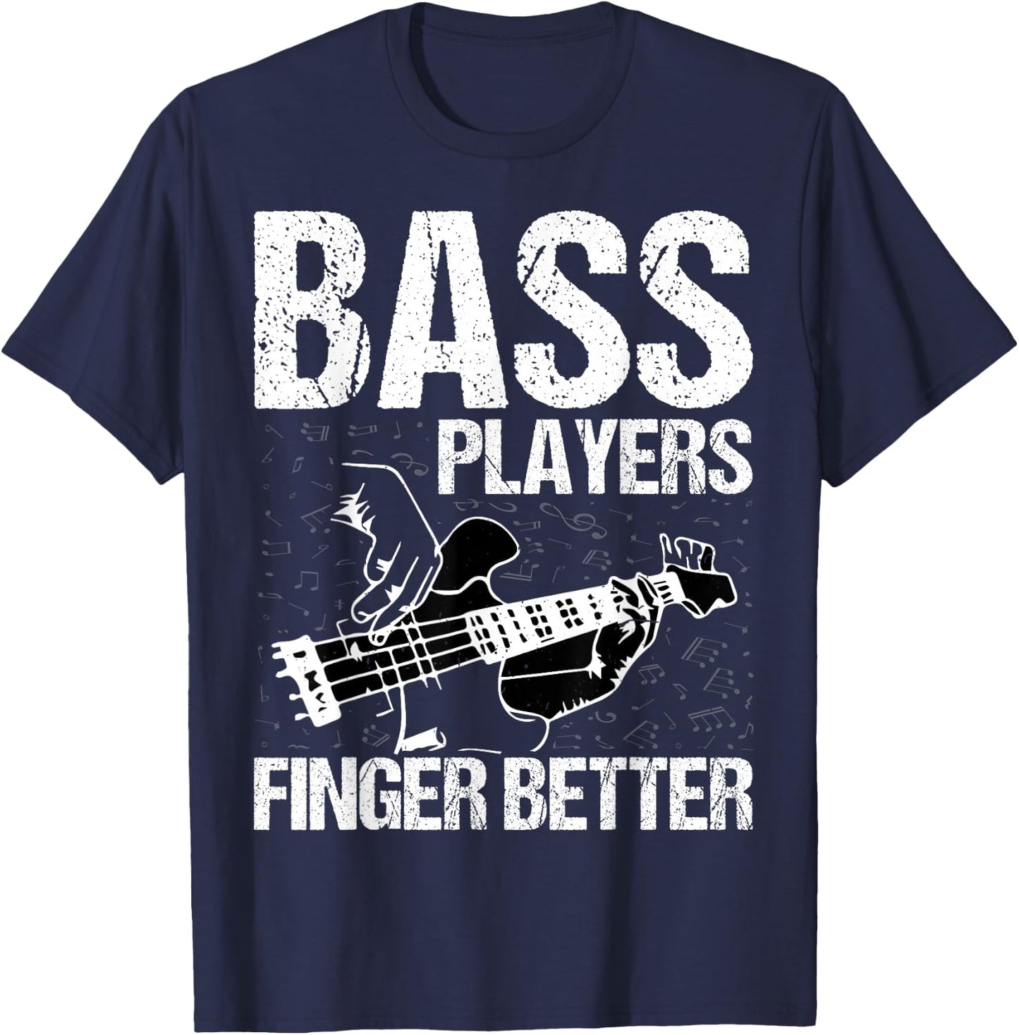 Bass Players Finger Better - Funny Bass Guitarist Bassist T-Shirt - T-Shirt | Navy