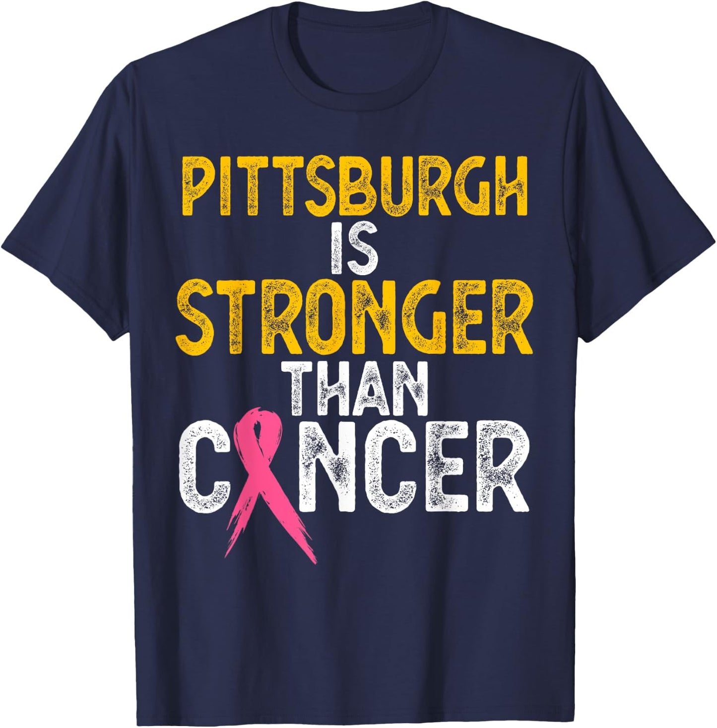 PITTSBURGH Is Stronger Than Cancer Gift men women T-Shirt - T-Shirt | Navy