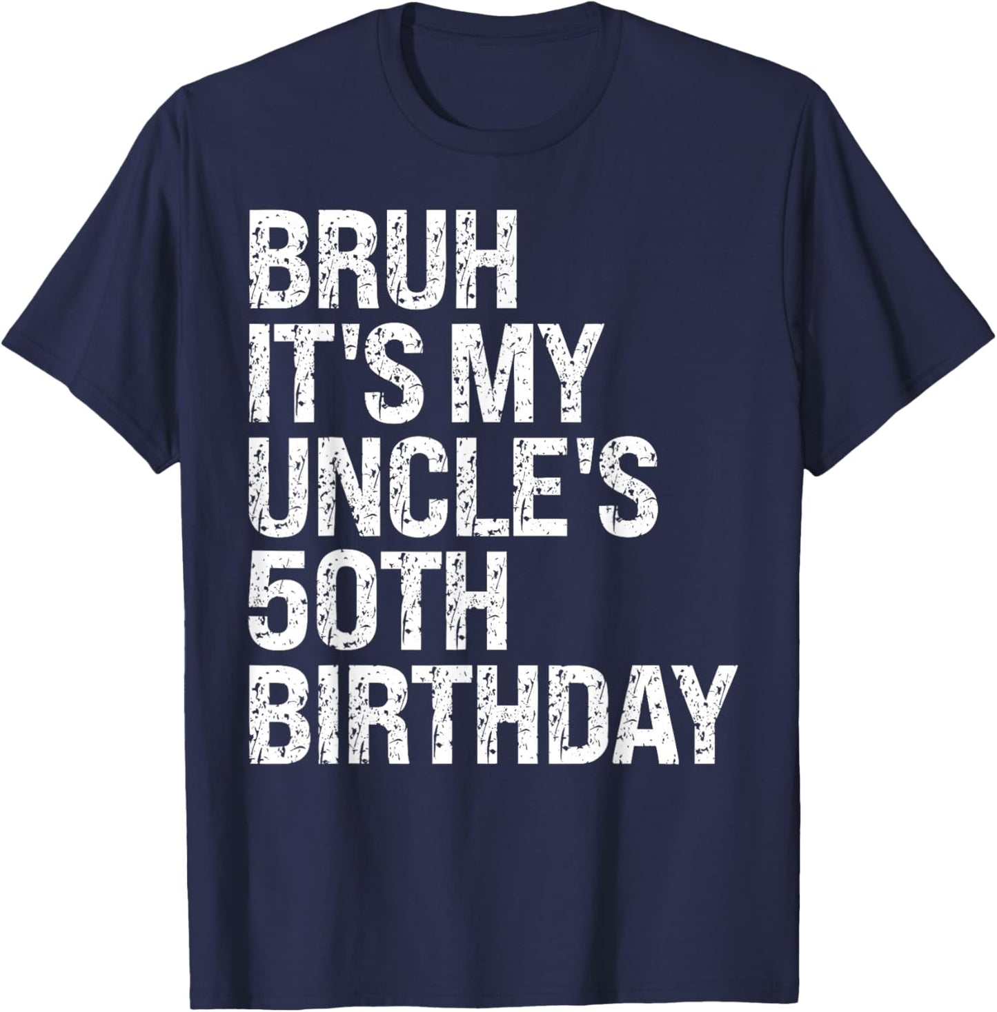 Bruh It's My Uncle's 50th Birthday King Happy Crown Funny T-Shirt - T-Shirt | Navy