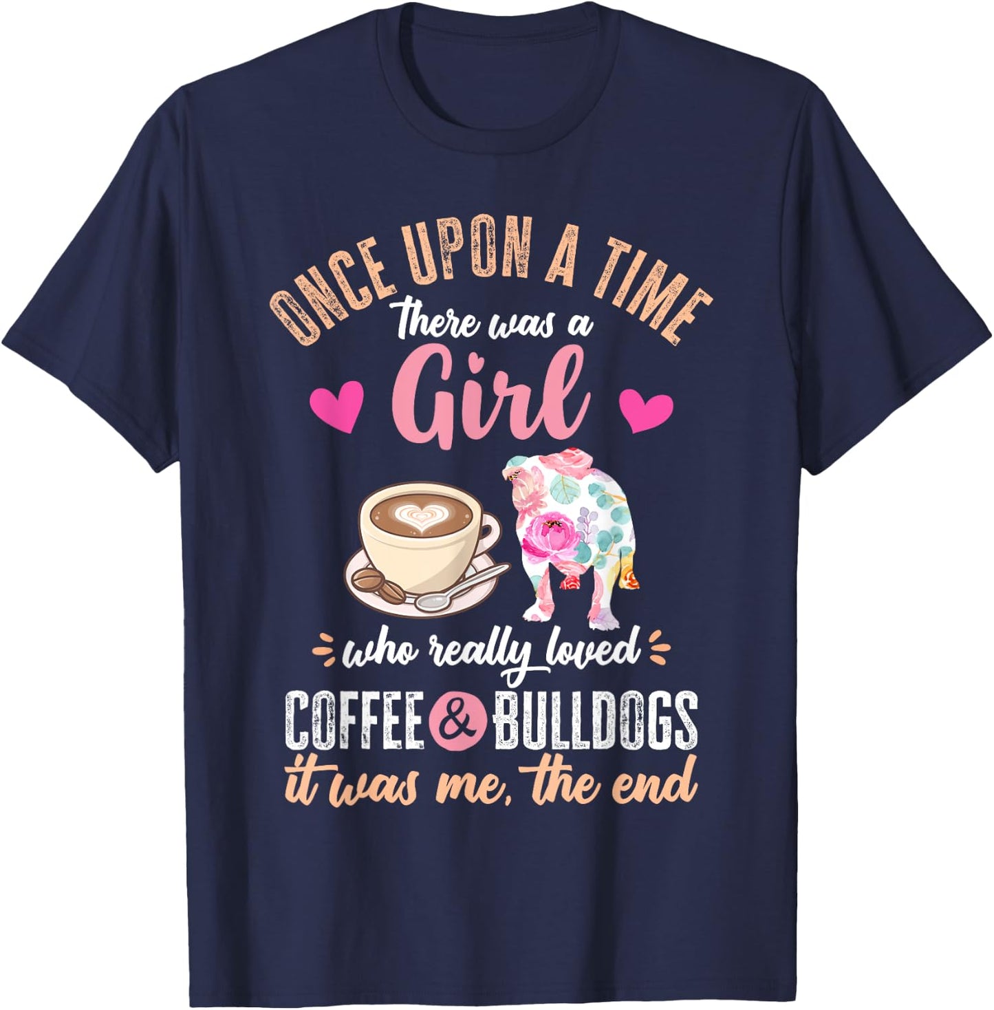 Once Upon a Time There Was a Girl Who Loved Bulldogs T-Shirt - T-Shirt | Navy