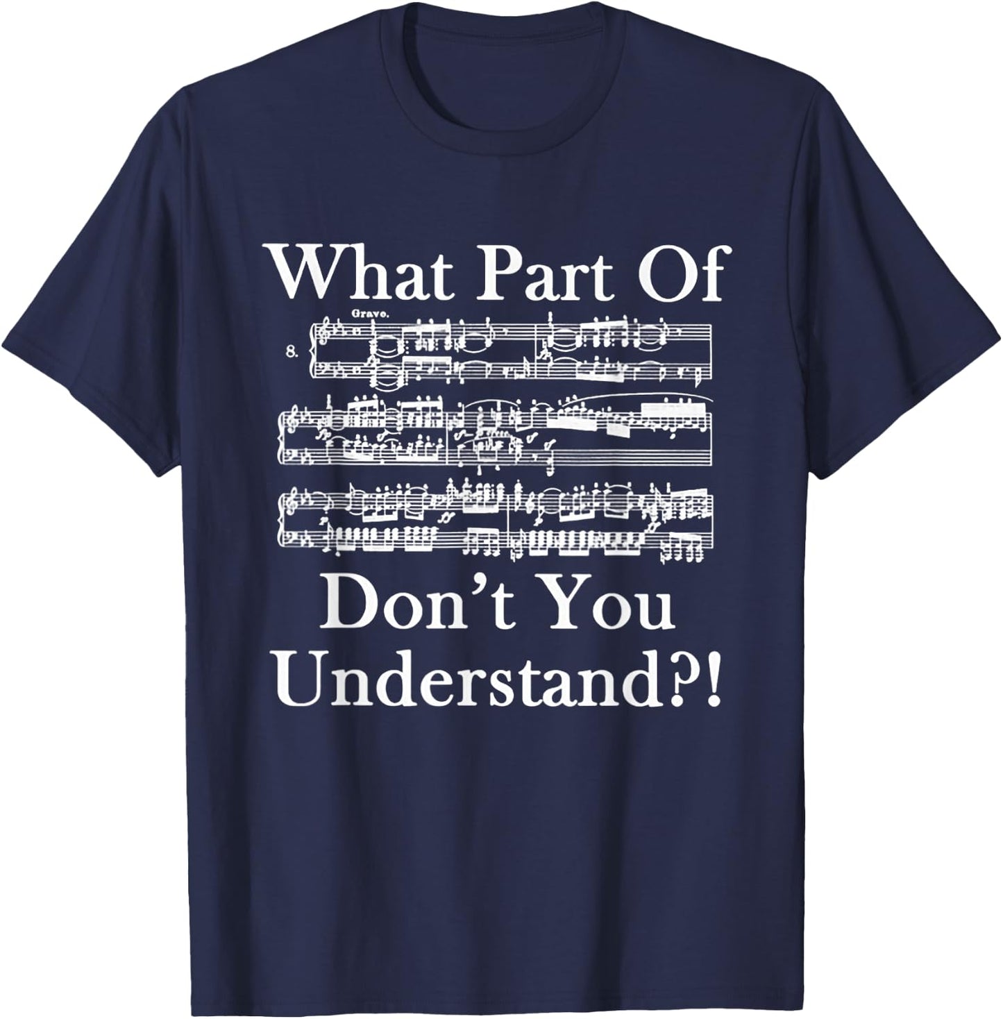 What Part Of Music Don't You Understand Funny Music Note T-Shirt - T-Shirt | Navy