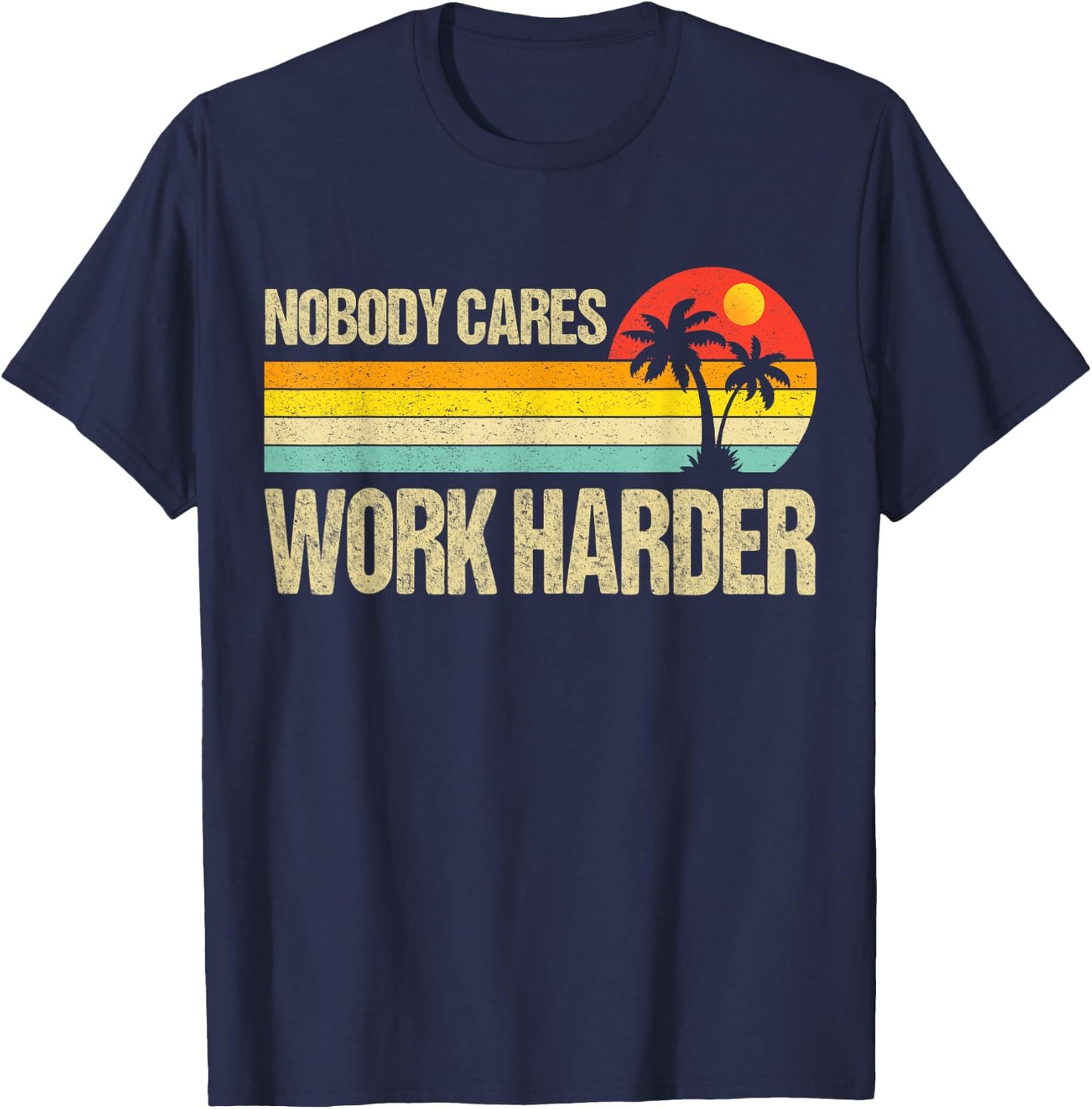 Nobody Cares Work Harder Motivational Fitness Workout Gym T-Shirt - T-Shirt | Navy