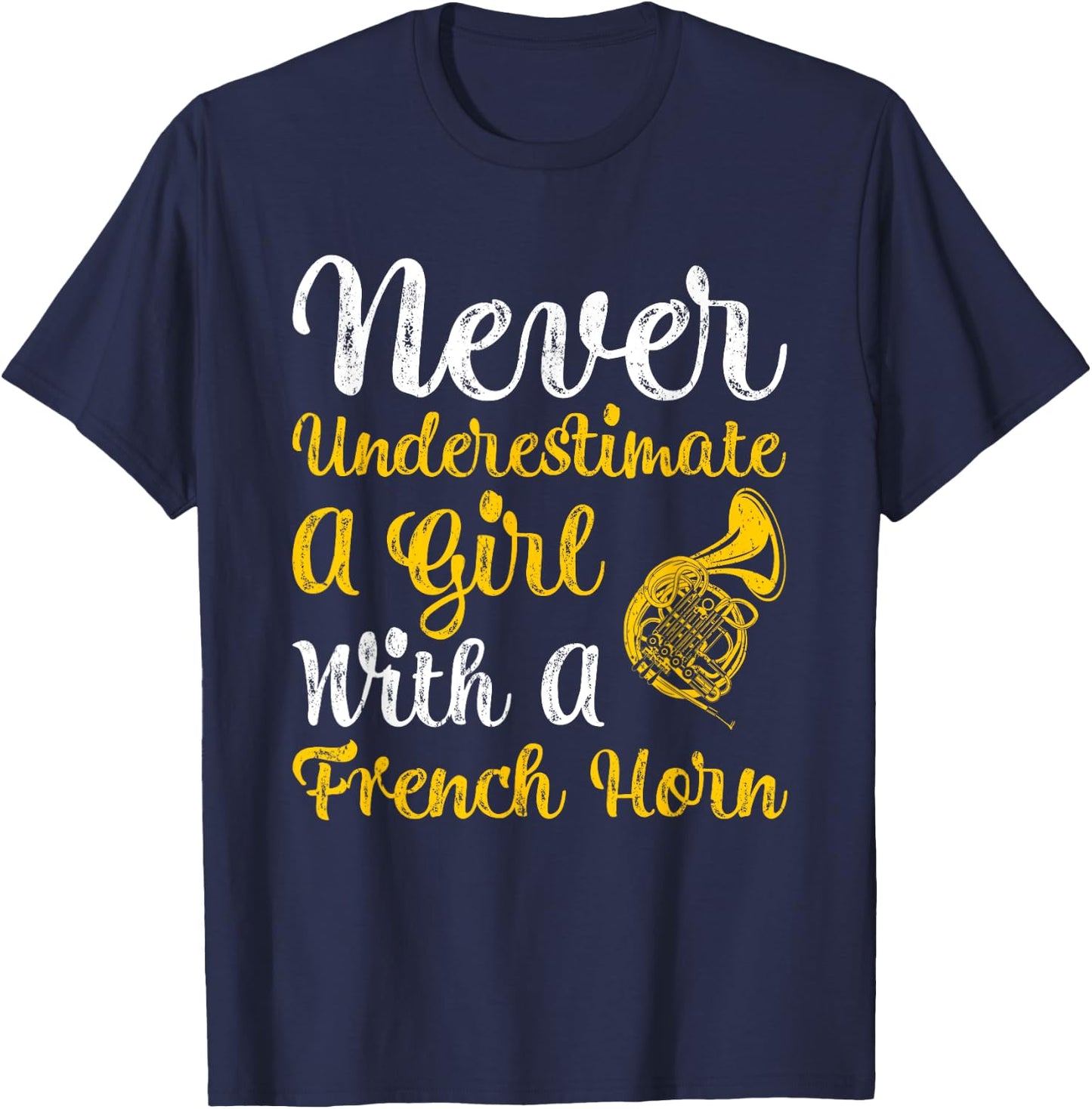 Never Underestimate A Girl With A French Horn Women Gift T-Shirt - T-Shirt | Navy