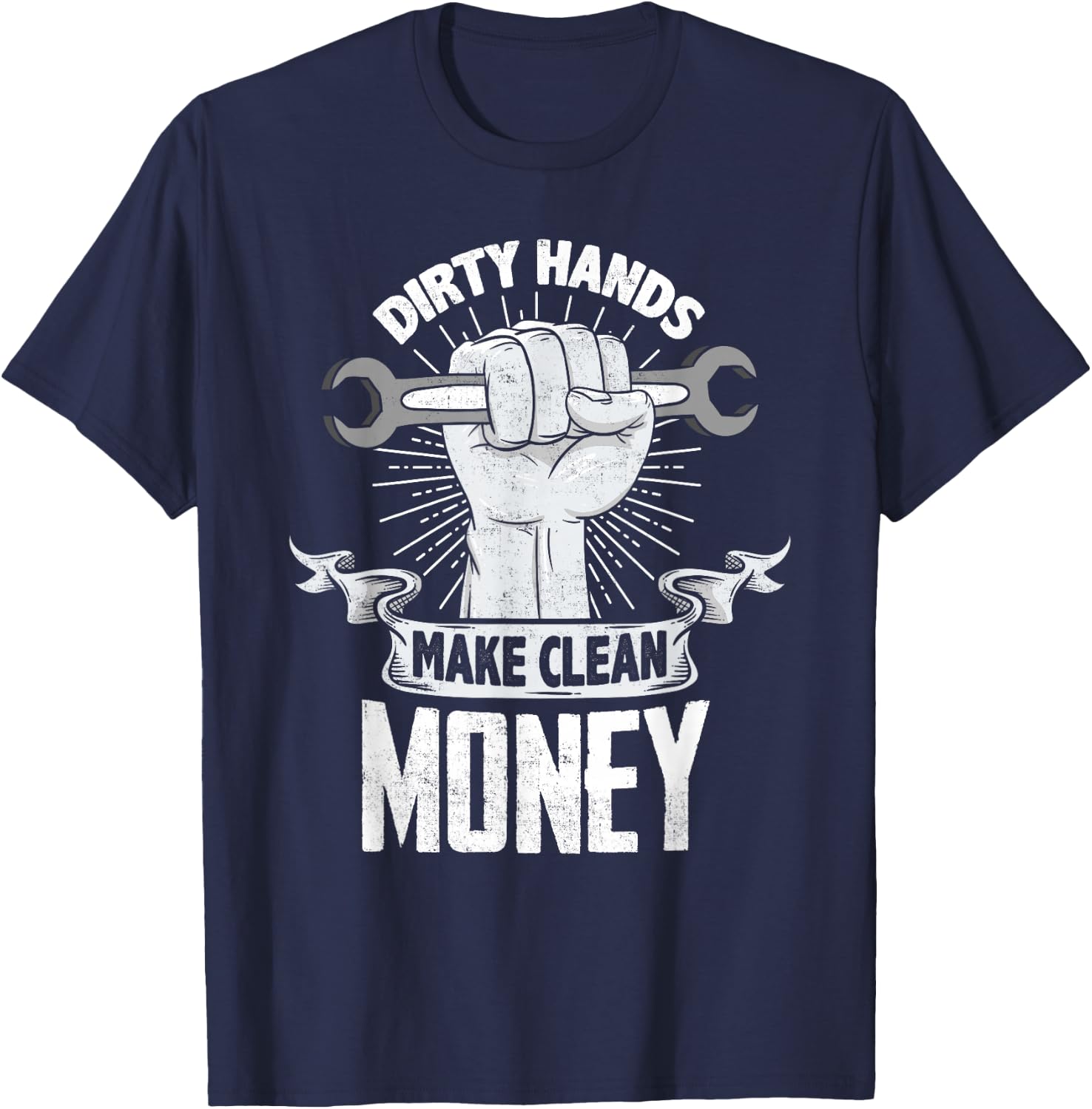 Dirty Hands Make Clean lots Money - Funny Mechanic T-Shirt - T-Shirt | Navy