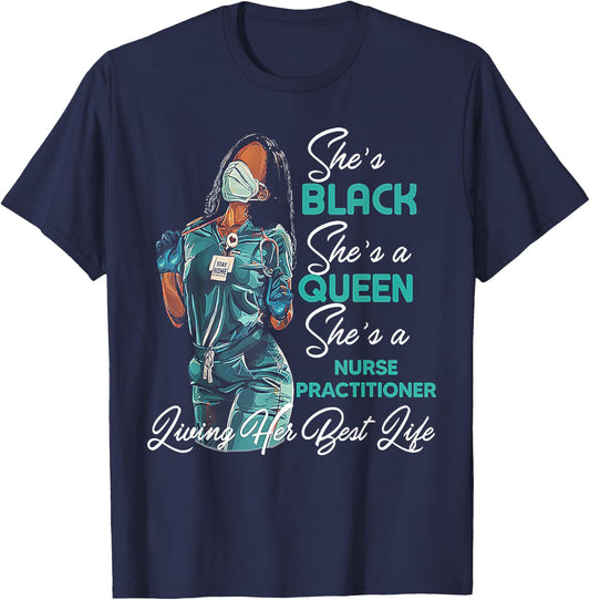 She's Black She's a Queen She's Nurse Practitioner NP T-Shirt - T-Shirt | Navy