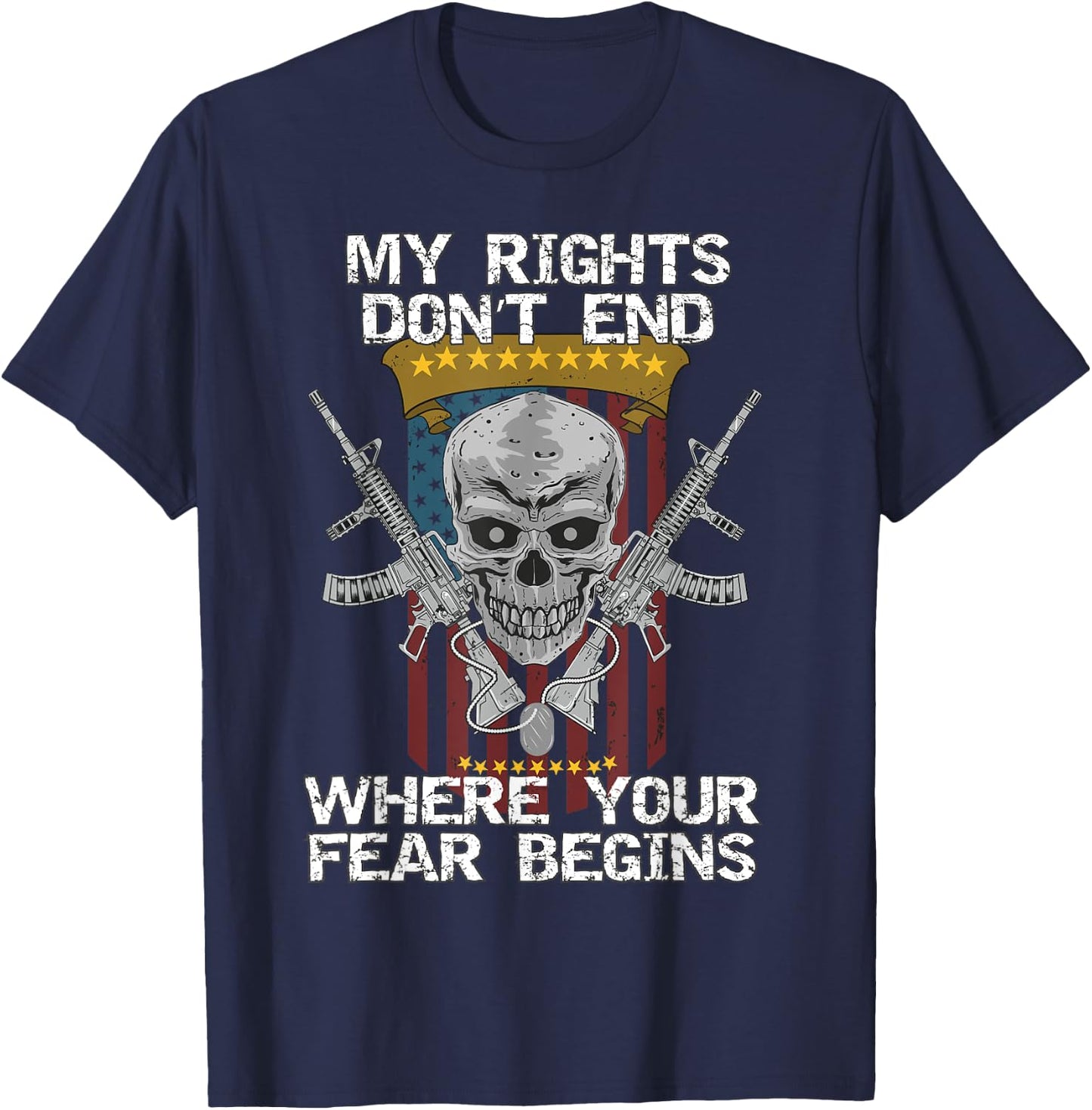 My Rights Don't End Where Your Fear Begins, 2nd Amendment! T-Shirt - T-Shirt | Navy