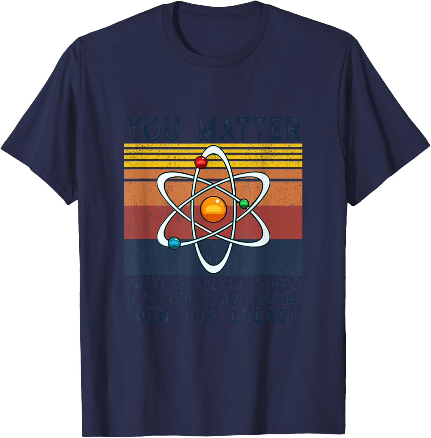 You Matter Unless You Multiply Then You Energy T-Shirt - T-Shirt | Navy