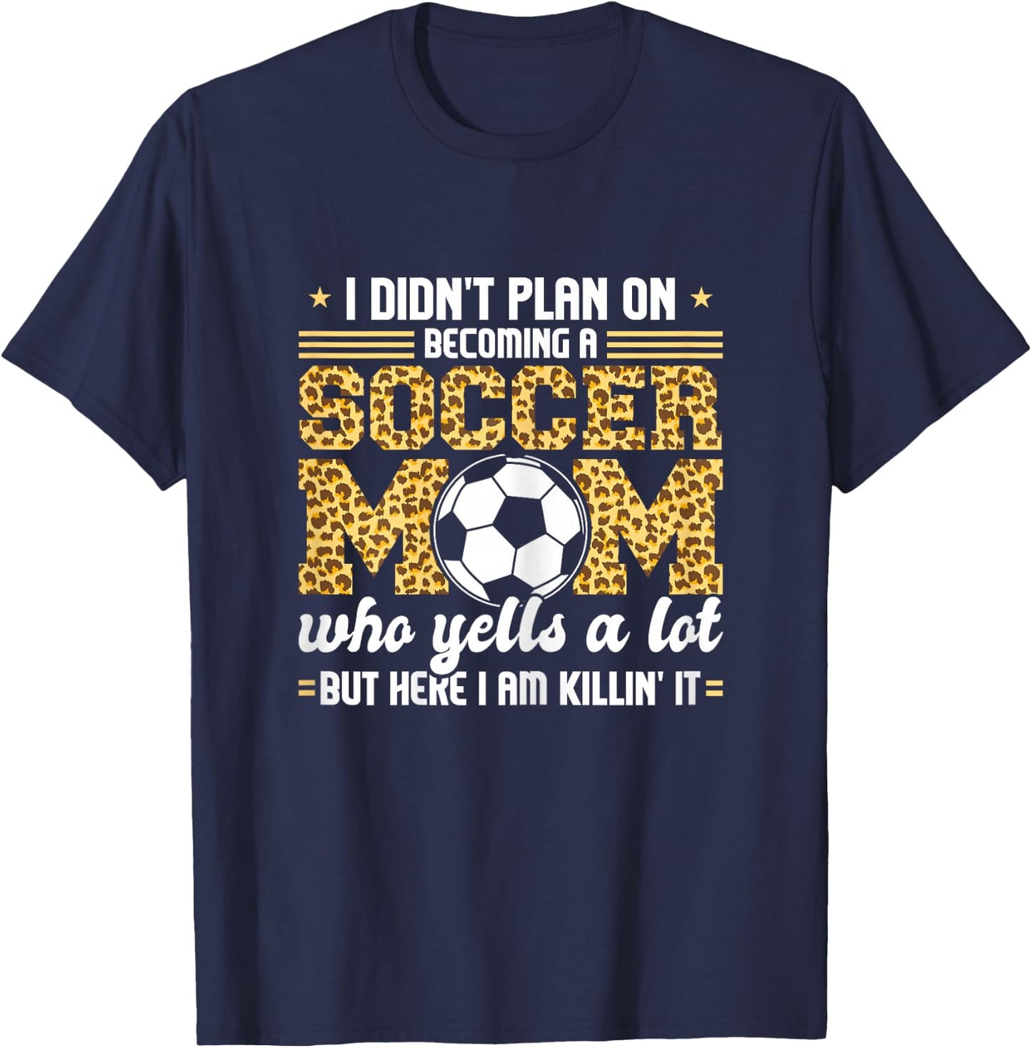 I didn't plan on becomimg a Soccer Mom Soccer Son T-Shirt - T-Shirt | Navy
