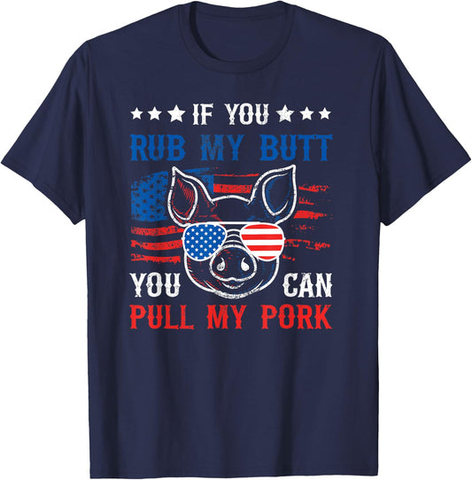If You Rub My Butt You Can BBQ Smoke Meat USA Flag Patriot Women Men T-Shirt - T-Shirt | Navy