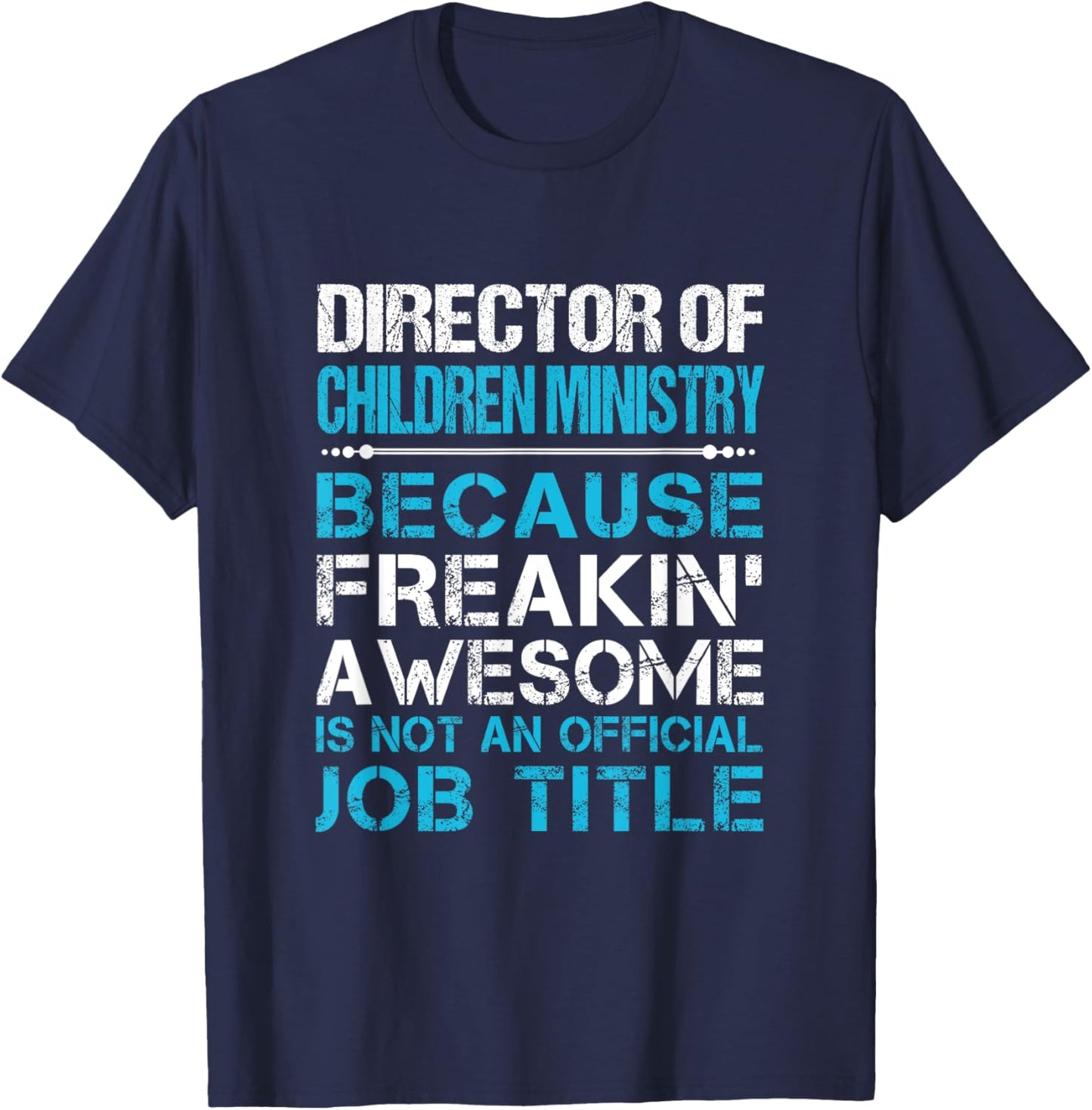 Director Of Children Ministry - Freaking Awesome T-Shirt - T-Shirt | Navy