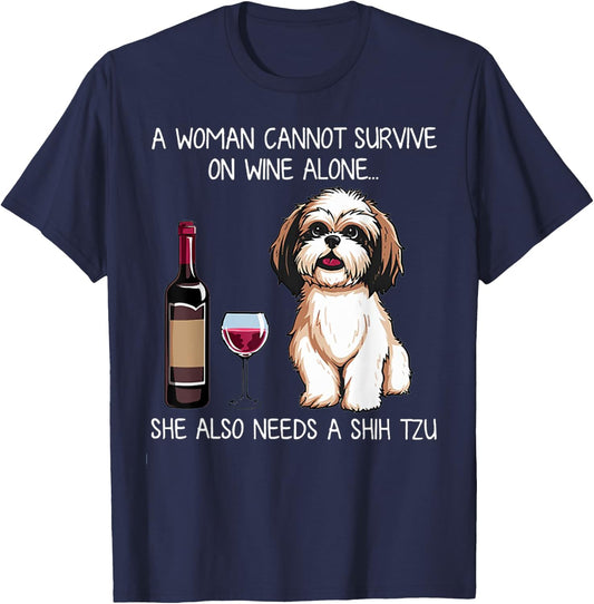 A Woman Cannot Survive On Wine Alone She Needs A Shih Tzu T-Shirt - T-Shirt | Navy
