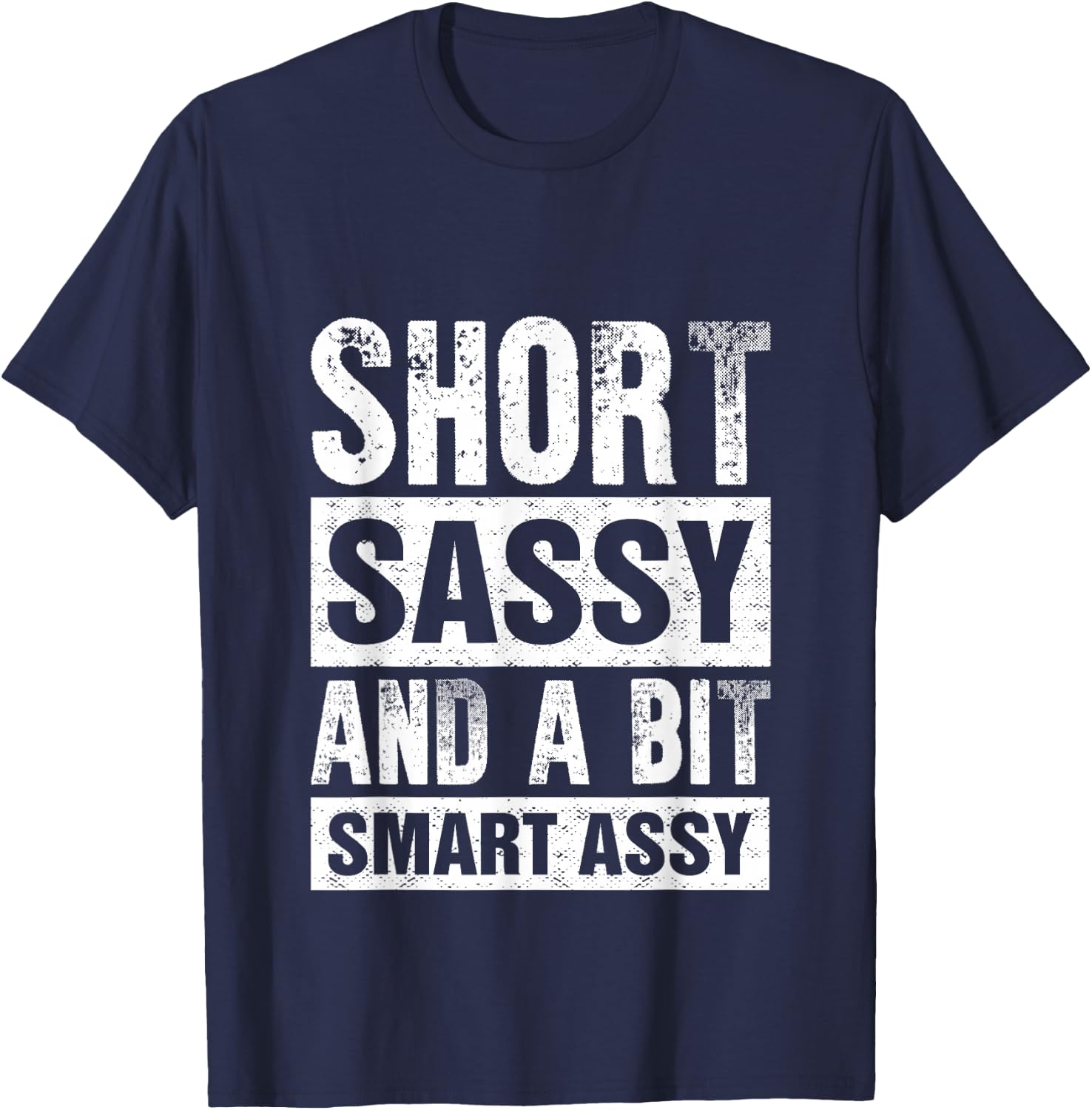 Short Sassy And A Bit Smart Assy T-Shirt - T-Shirt | Navy
