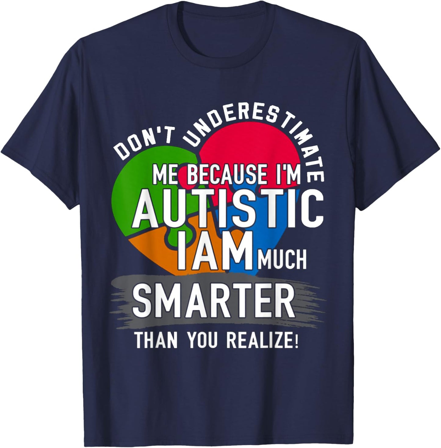 Don't Underestimate Me Because I'm Autistic AUTISM T-Shirt - T-Shirt | Navy