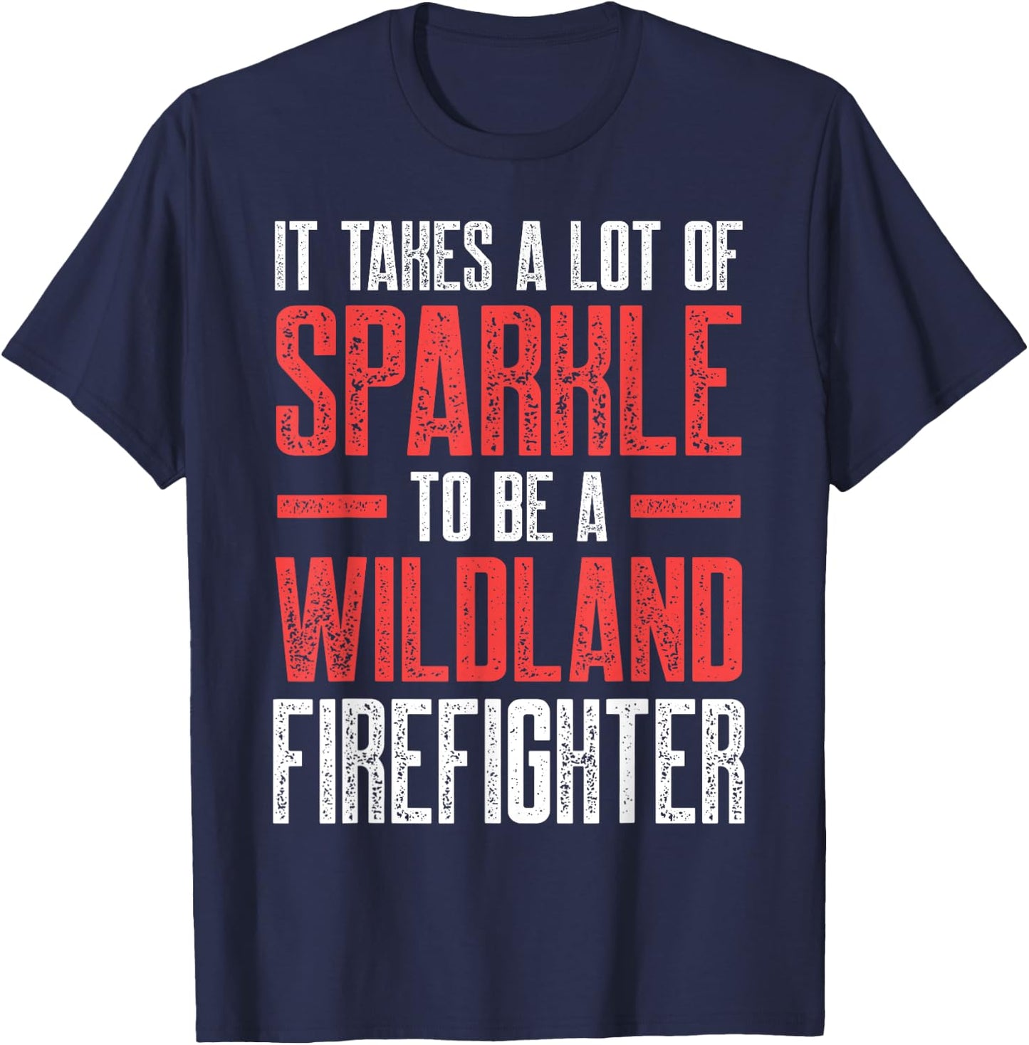 Wildland Firefighter A Lot Firefighting Fireman T-Shirt - T-Shirt | Navy