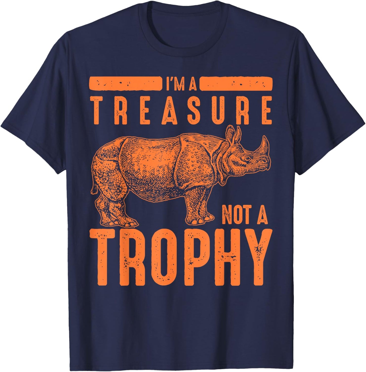 Cool Endangered One-Horned Rhino Lovers Animal Art I'm A Treasure Not A Trophy Rhinoceros Funny Rhino Fan Gift T-Shirt - T-Shirt | Navy