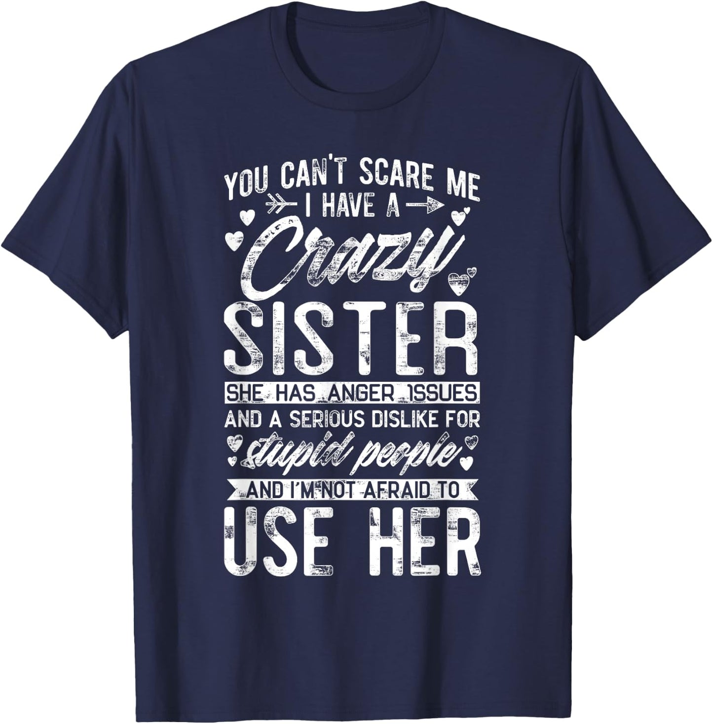 You Can't Scare Me I Have A Crazy Sister Funny Brother Gift T-Shirt - T-Shirt | Navy