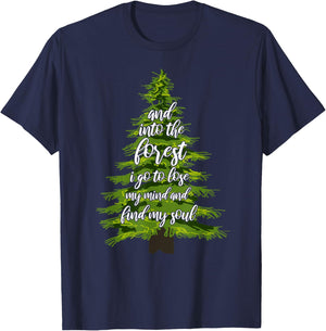 And Into The Forest I Go To Lose My Mind And Find My Soul T-Shirt - T-Shirt | Navy