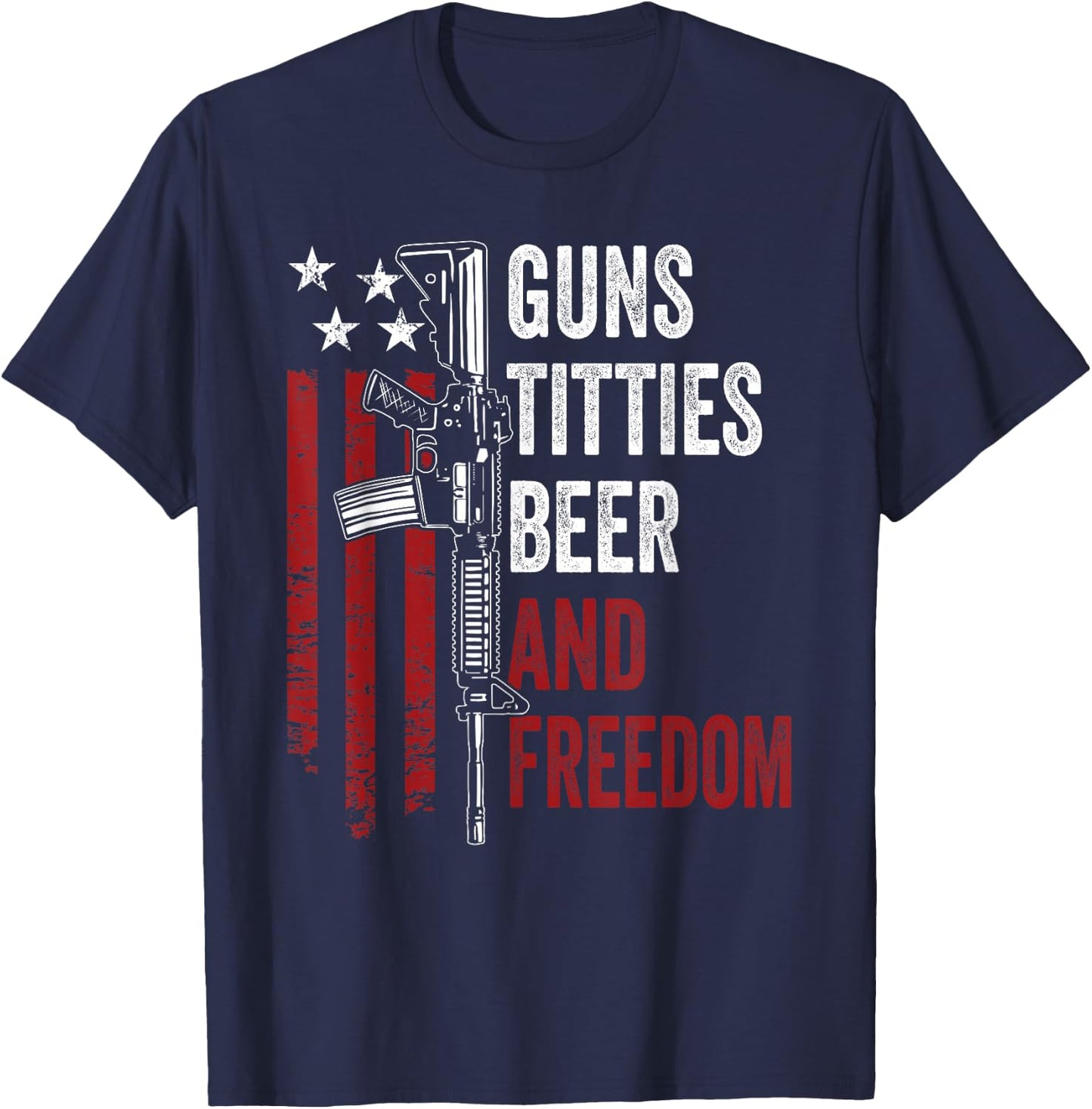Guns Titties Beer & Freedom - Funny Guns Drinking USA T-Shirt - T-Shirt | Navy