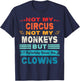 Not My Circus Not My Monkeys But I Definitely Know The Clown T-Shirt - T-Shirt | Navy