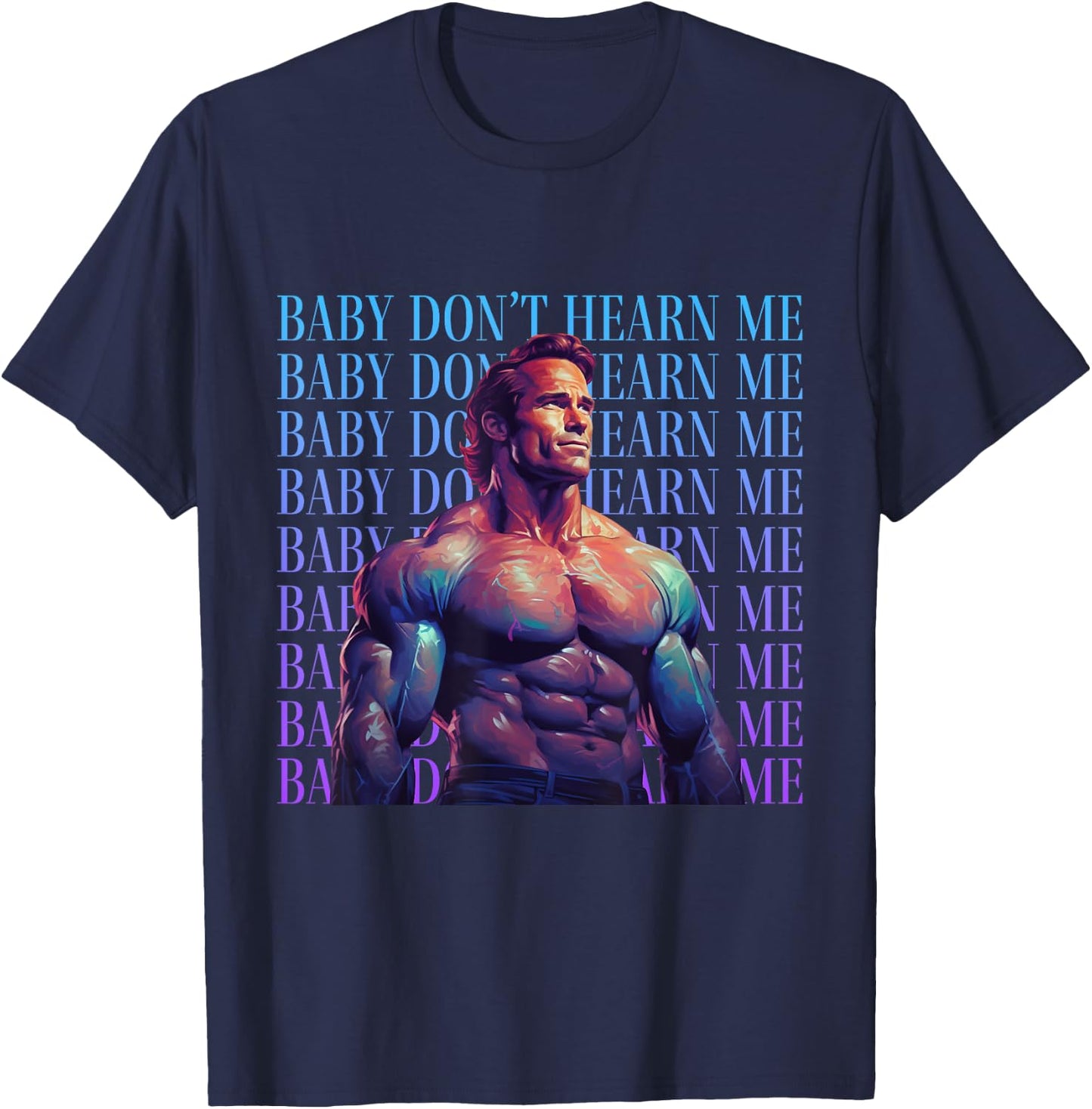 Baby Don't Hurt Me - Funny Don't Hearn Me Meme T-Shirt - T-Shirt | Navy