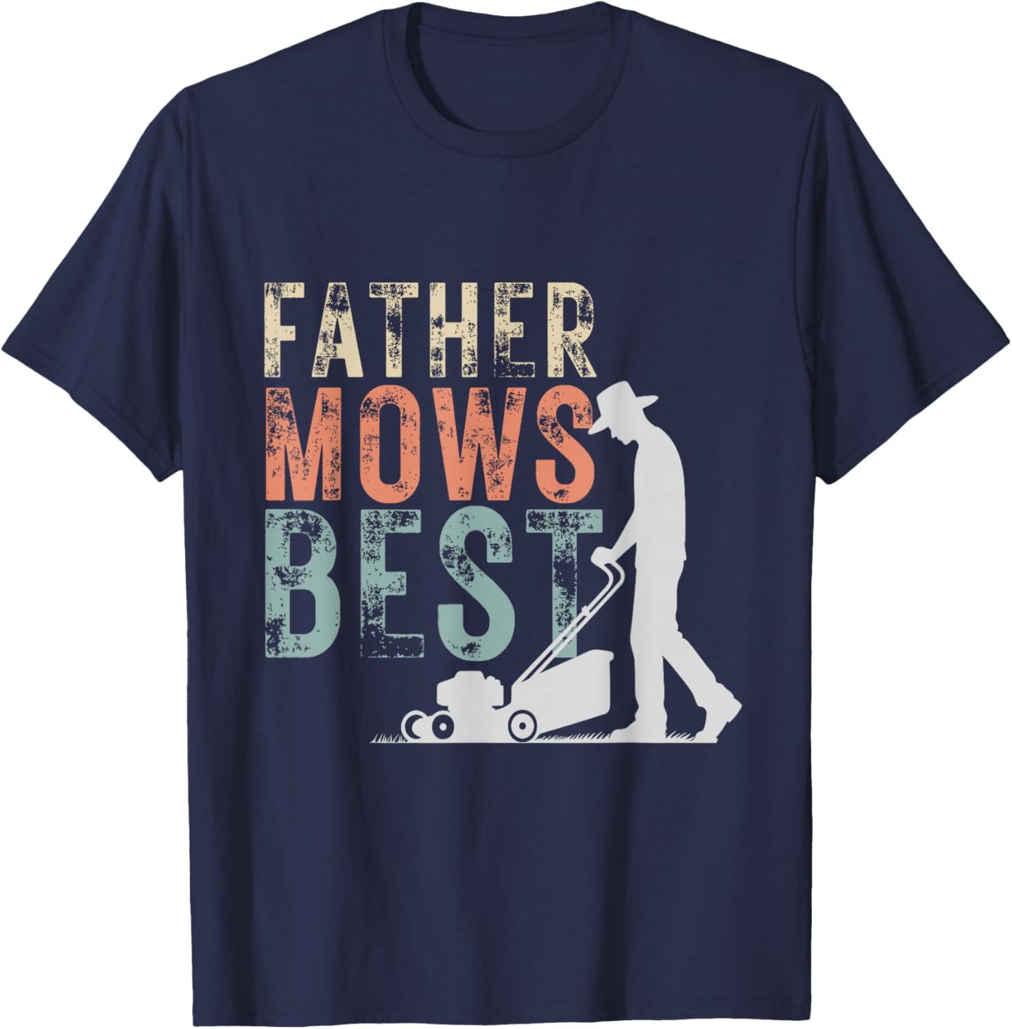 Father Mows Best Lawn Care Dad Mowing Gardening Fathers Day T-Shirt - T-Shirt | Navy