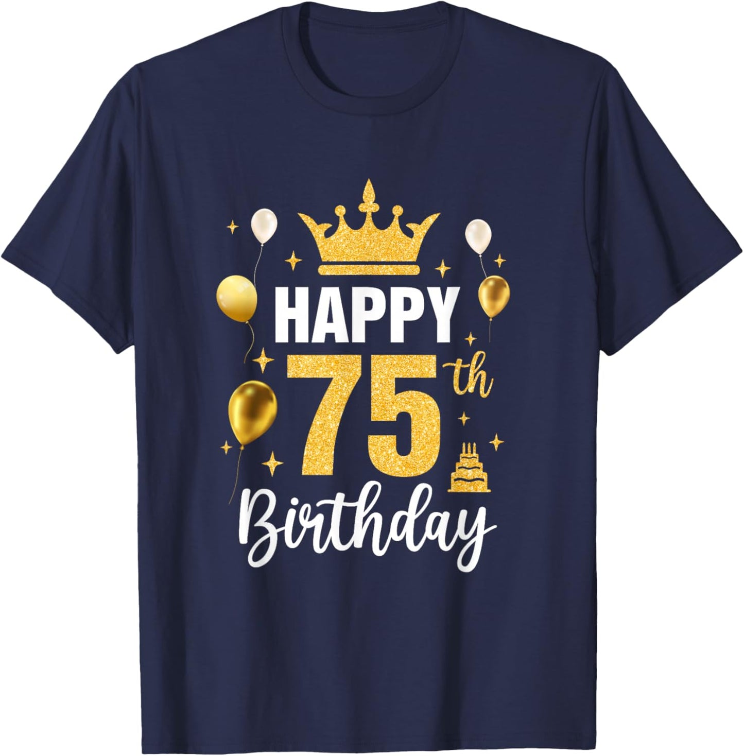Happy 75Th Birthday Idea For 75 Years Old Man And Woman T-Shirt - T-Shirt | Navy