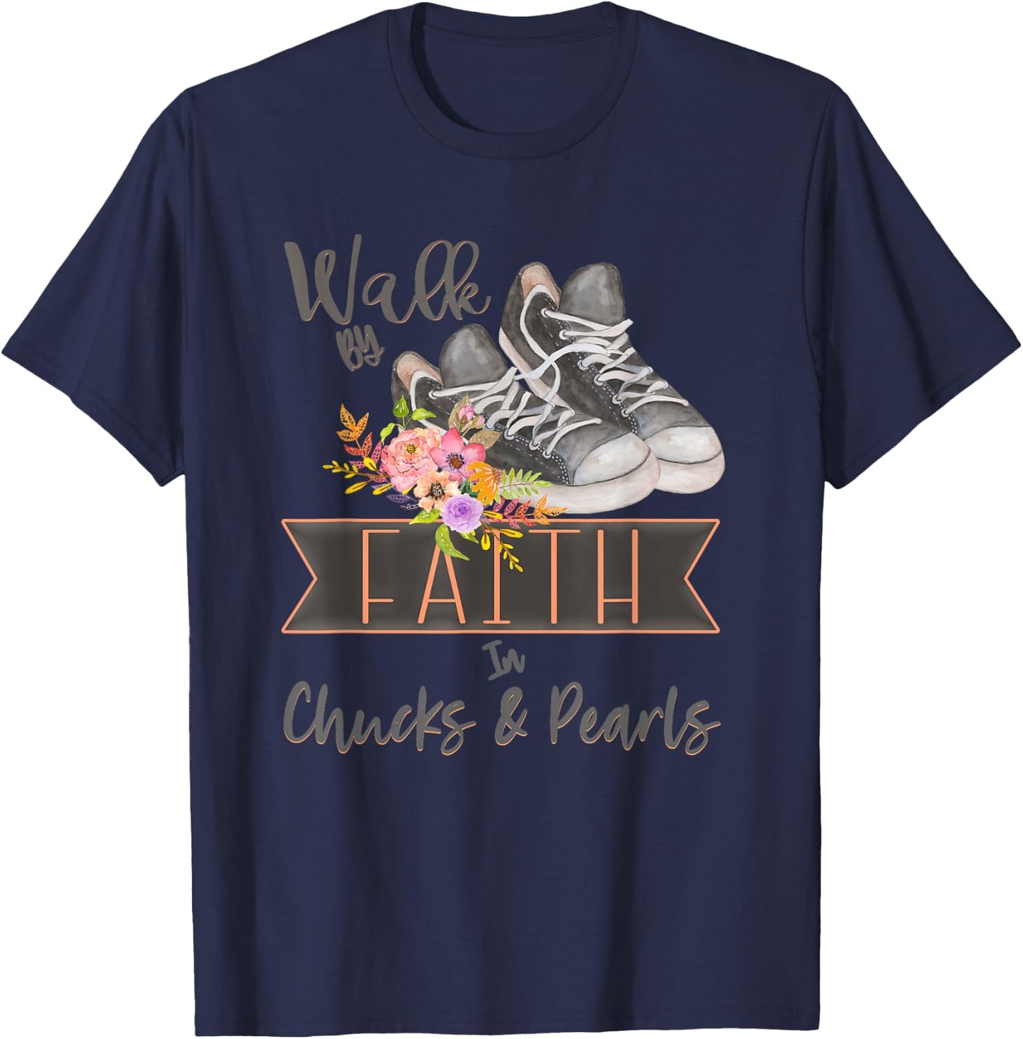 Christian Walk By Faith In Chucks And Pearls Religious Jesus T-Shirt - T-Shirt | Navy