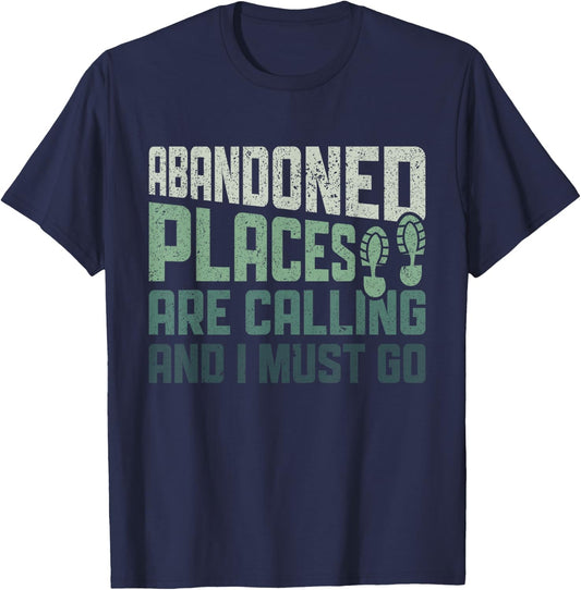 Abandoned Places are Calling - Urban Explorer Urbexer T-Shirt - T-Shirt | Navy