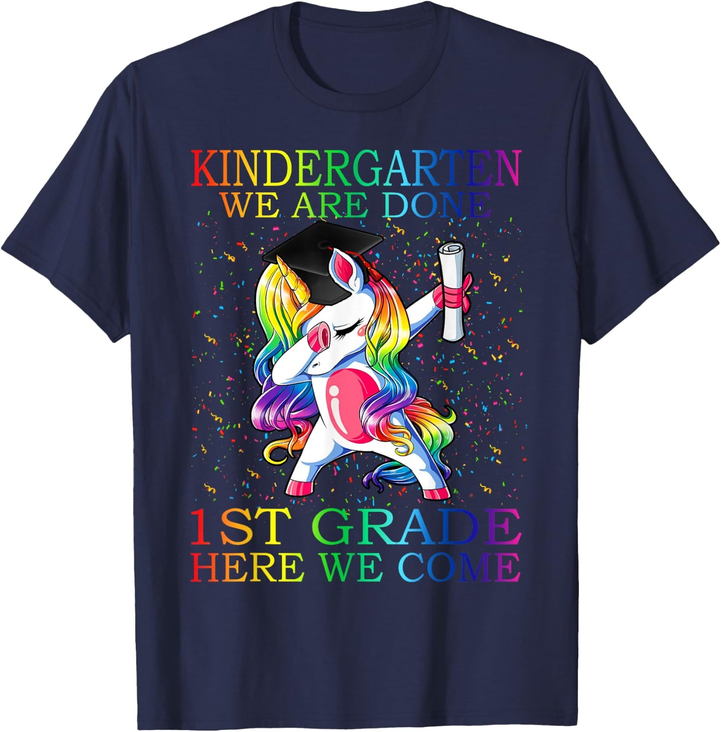 Kindergarten We Are Done 1st Grade Here We Come Unicorn T-Shirt - T-Shirt | Navy