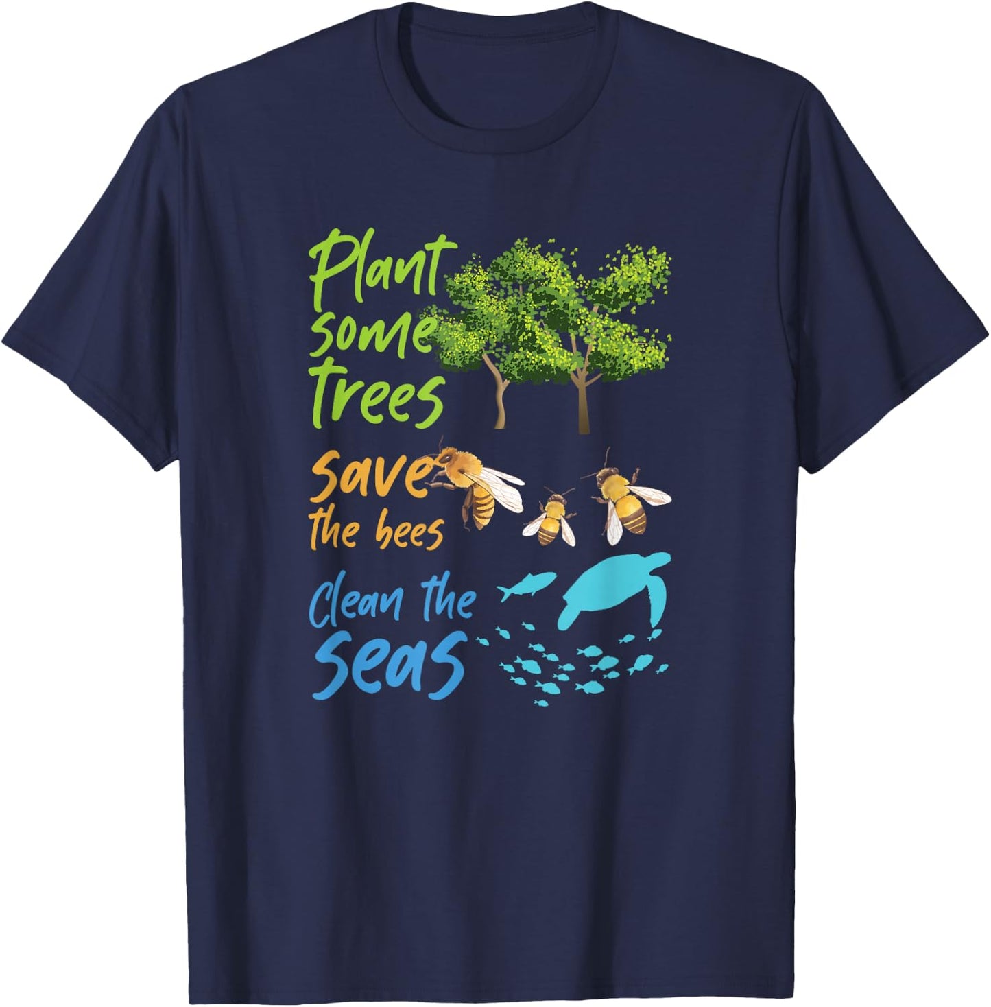 Plant Trees Save Bees Clean Seas Environment Nature Gift T-Shirt - T-Shirt | Navy