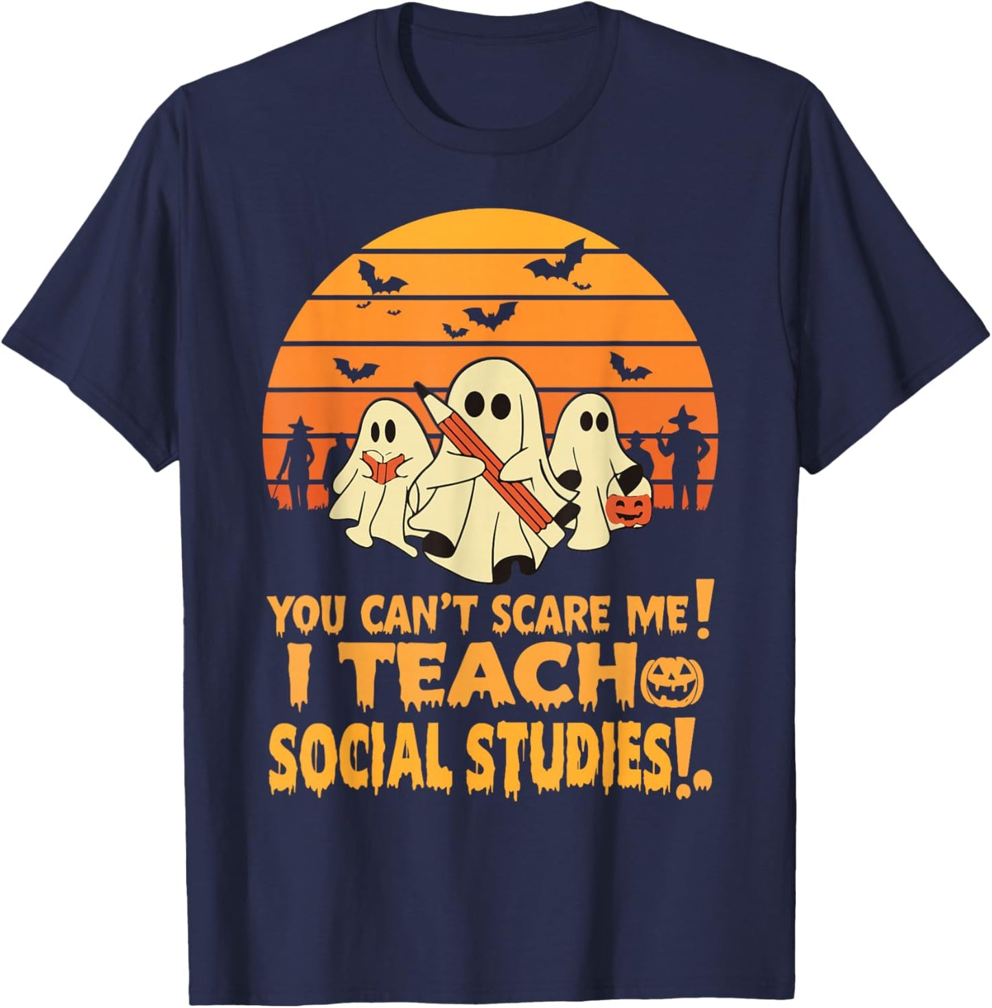 You Can't Scare Me I Teach Social Studies Teacher Halloween T-Shirt - T-Shirt | Navy